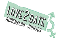 Love2Date Adrenaline Junkies
